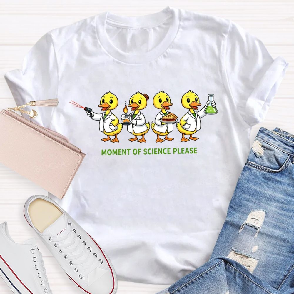 Moment Of Science Please Quack And Discover Teacher T-shirt
