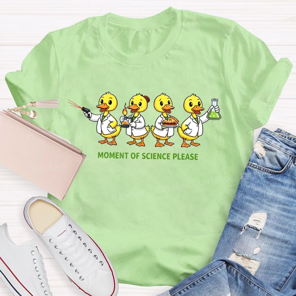 Moment Of Science Please Quack And Discover Teacher T-shirt