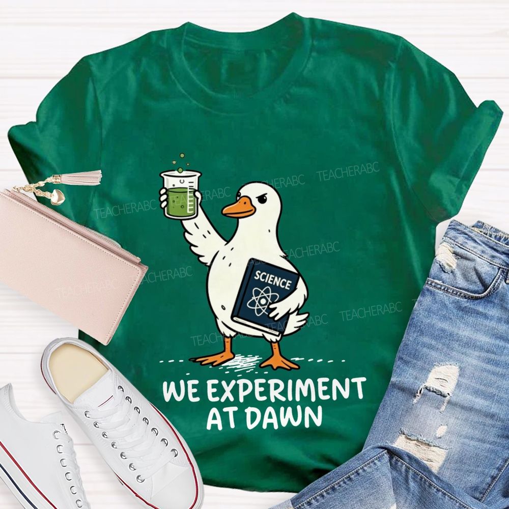 We Experiment At Dawn Science Duck Mode Teacher T-shirt
