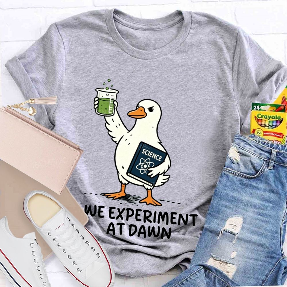 We Experiment At Dawn Science Duck Mode Teacher T-shirt