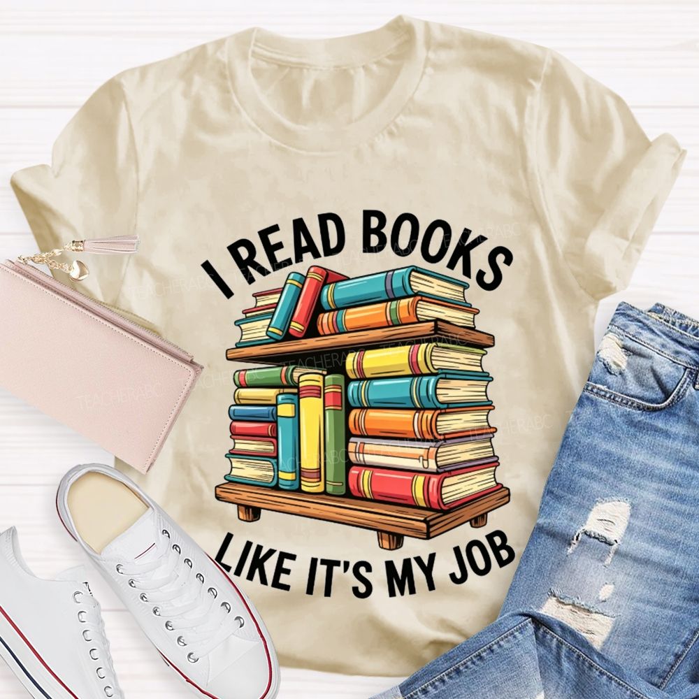 I Read Books Like It'S My Job Book Reader Teacher T-shirt