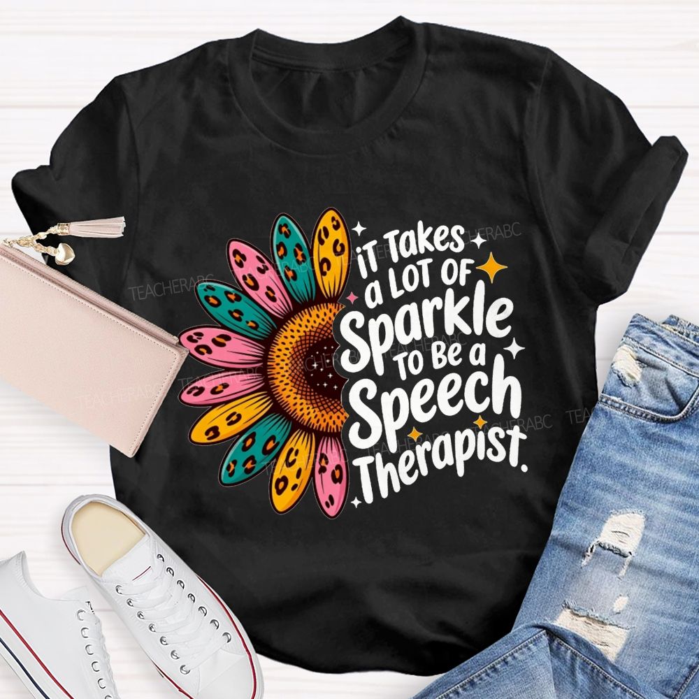 It Takes A Lot Of Sparkle To Be A Speech Therapist Teacher T-shirt