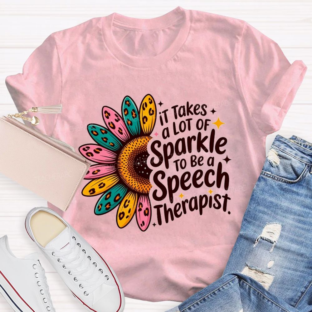 It Takes A Lot Of Sparkle To Be A Speech Therapist Teacher T-shirt