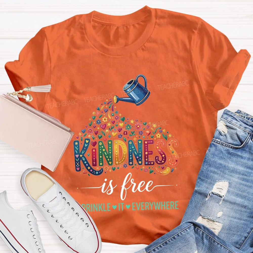Kindness Is Free Sprinkle It Everywhere Teacher T-shirt