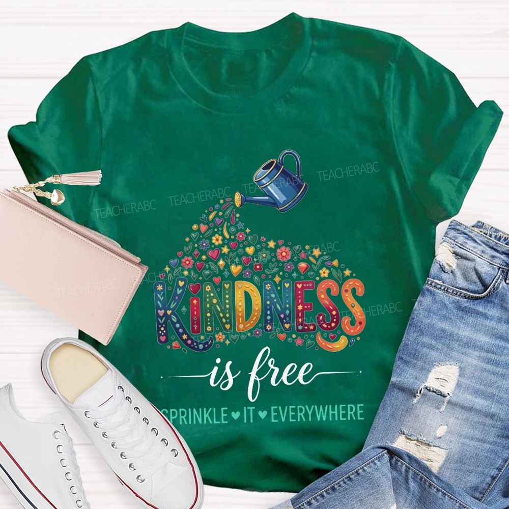 Kindness Is Free Sprinkle It Everywhere Teacher T-shirt