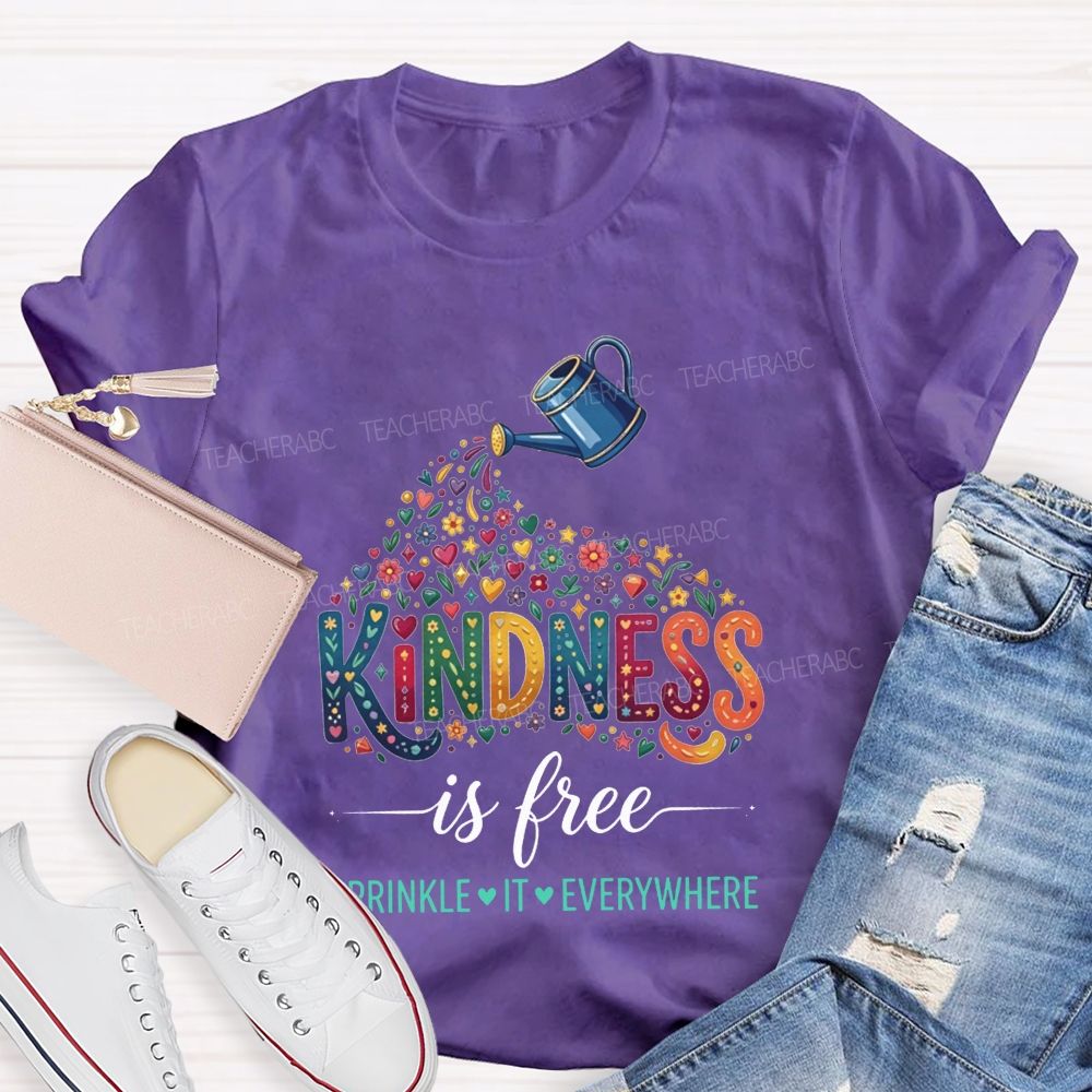 Kindness Is Free Sprinkle It Everywhere Teacher T-shirt