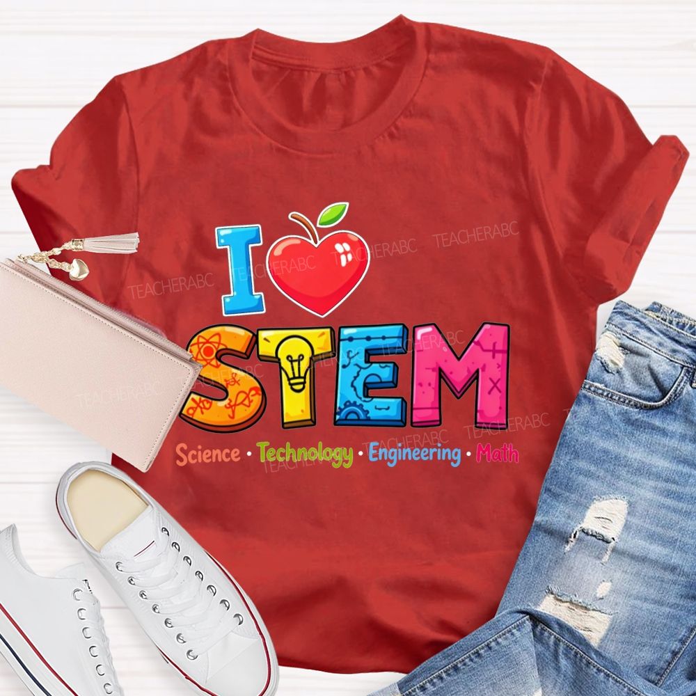 I Love Stem Science Tech Engineering Math Teacher T-shirt