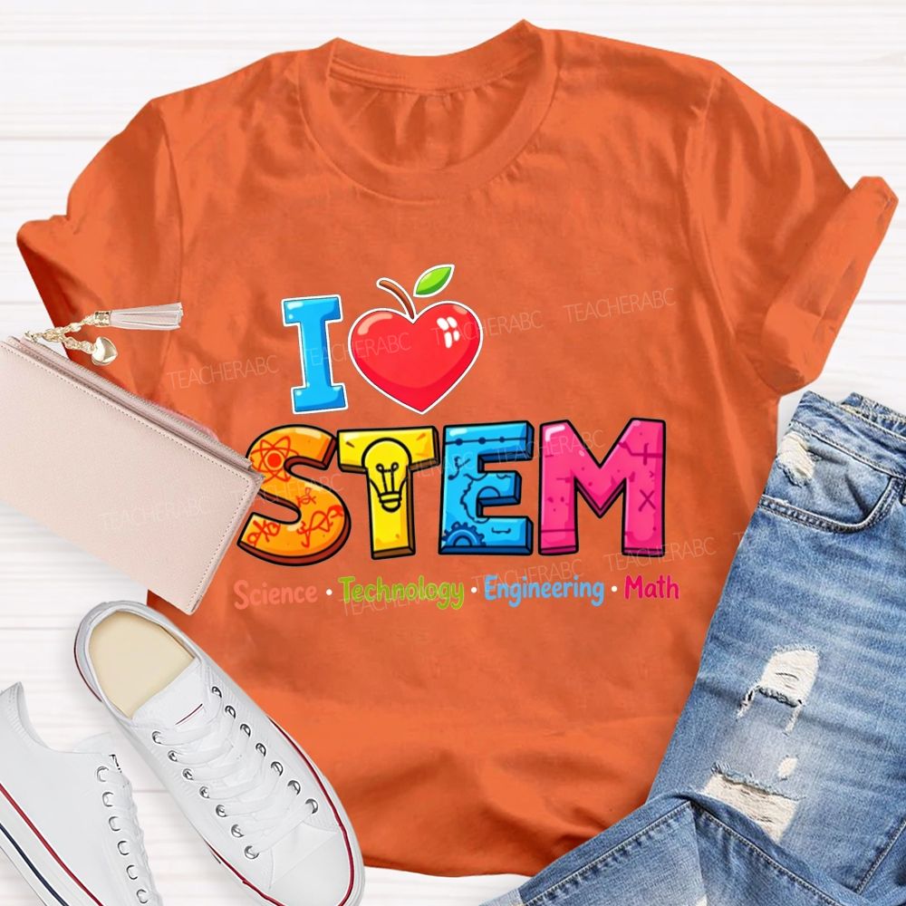 I Love Stem Science Tech Engineering Math Teacher T-shirt