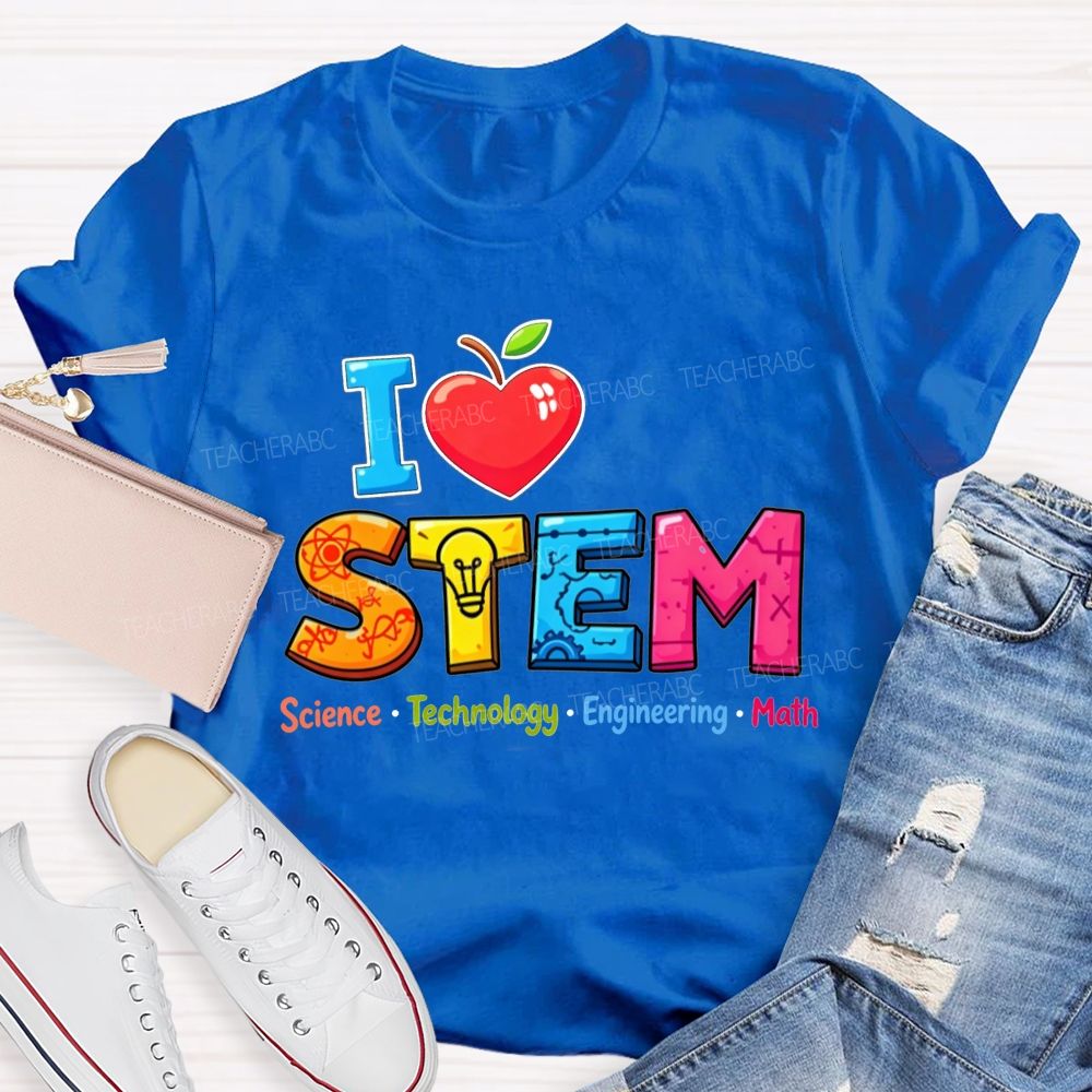 I Love Stem Science Tech Engineering Math Teacher T-shirt