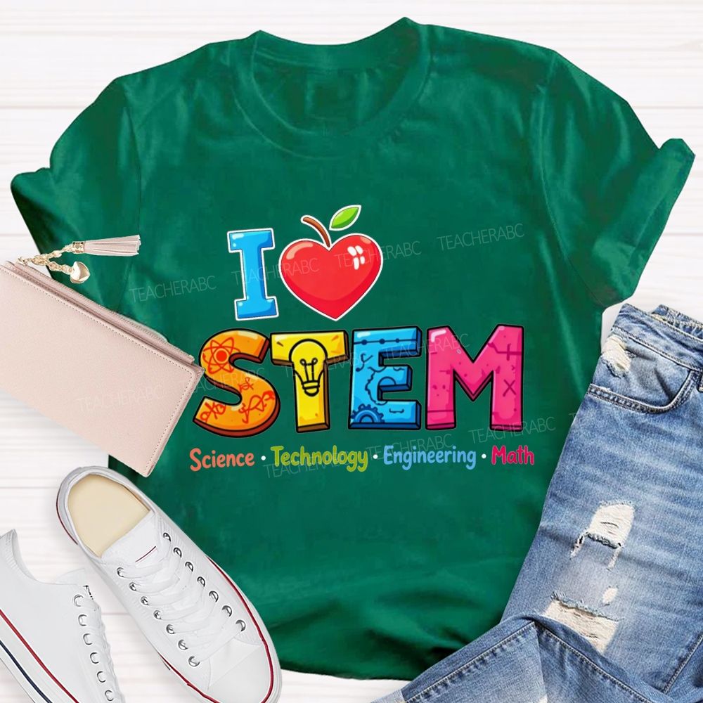 I Love Stem Science Tech Engineering Math Teacher T-shirt