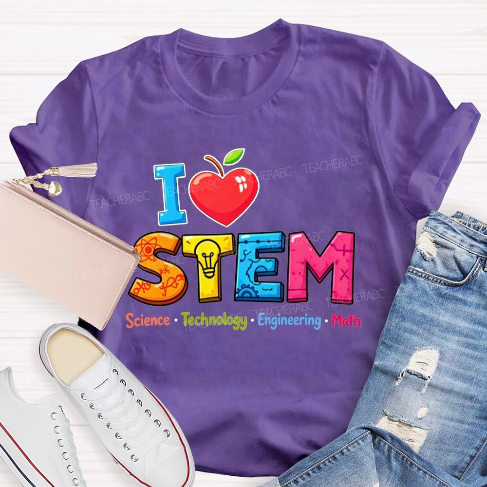 I Love Stem Science Tech Engineering Math Teacher T-shirt