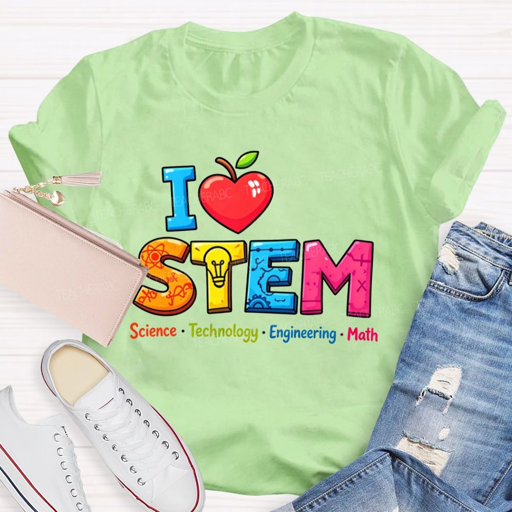 I Love Stem Science Tech Engineering Math Teacher T-shirt
