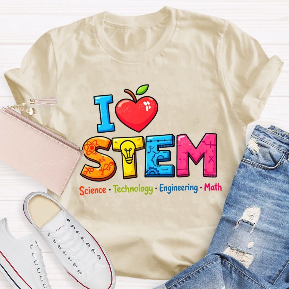 I Love Stem Science Tech Engineering Math Teacher T-shirt