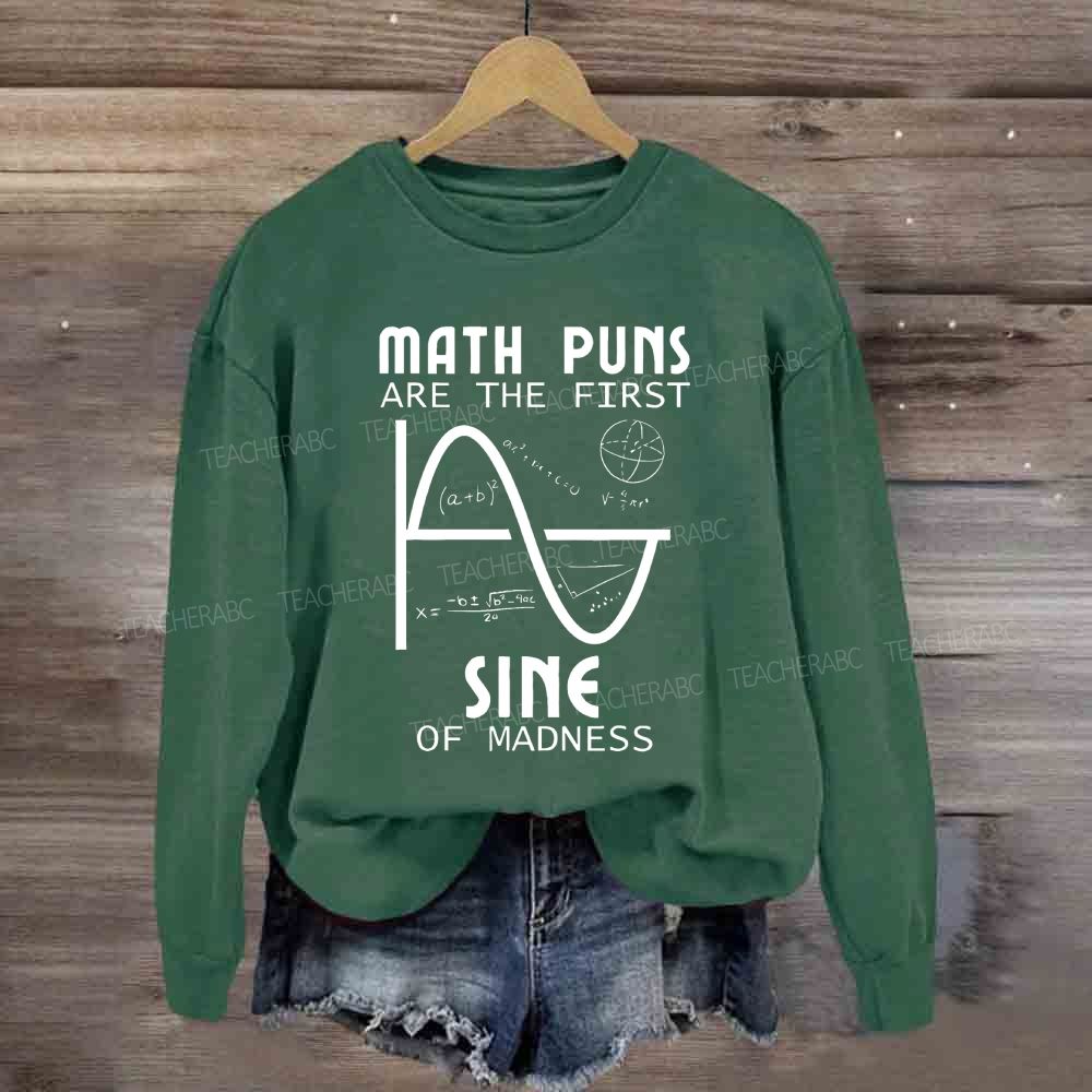 Math Puns Are The First Sine Of Madness Sine Curve Sweatshirt