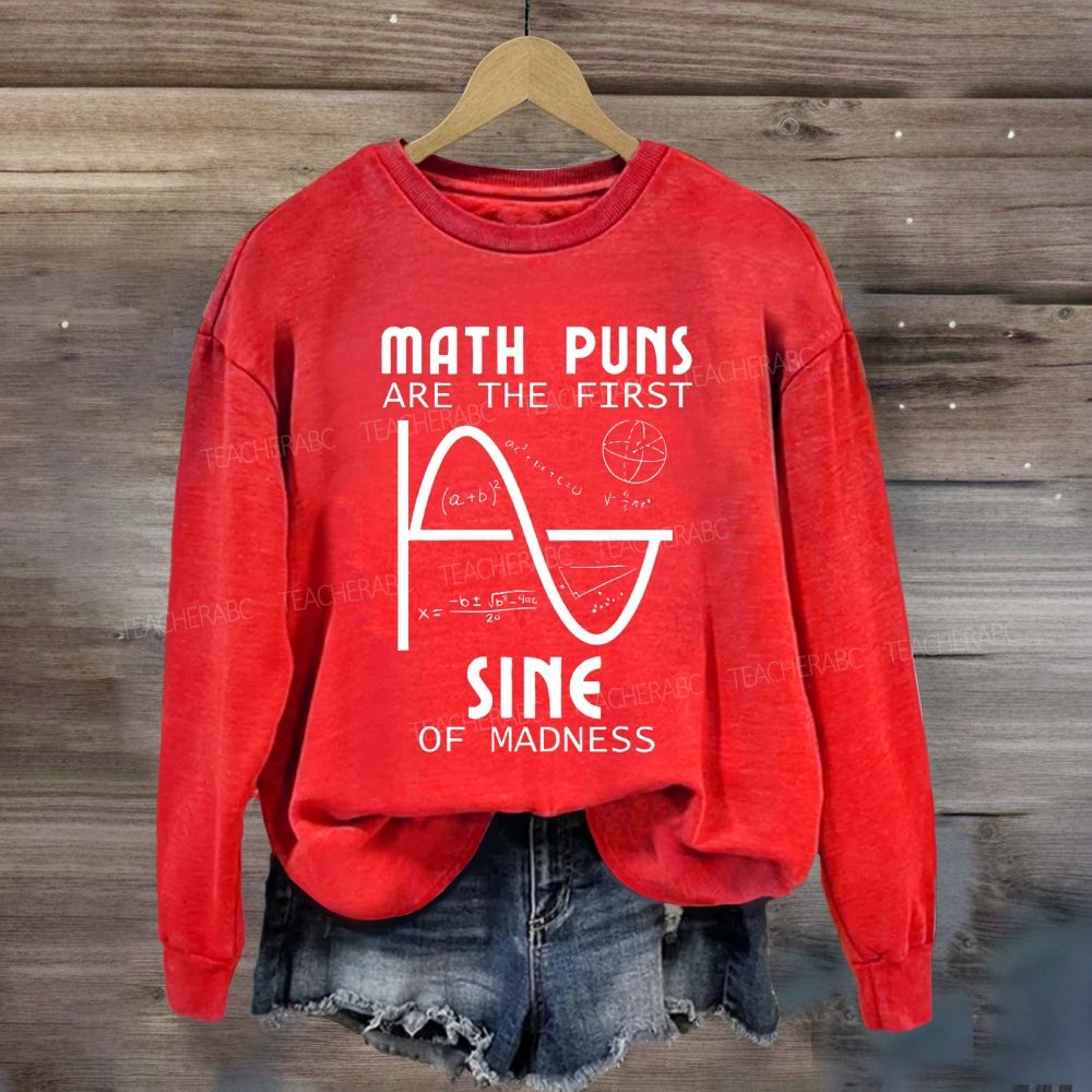 Math Puns Are The First Sine Of Madness Sine Curve Sweatshirt