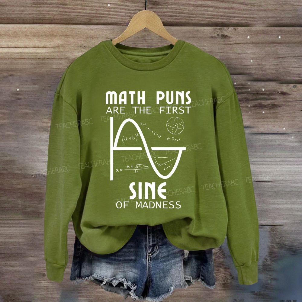 Math Puns Are The First Sine Of Madness Sine Curve Sweatshirt
