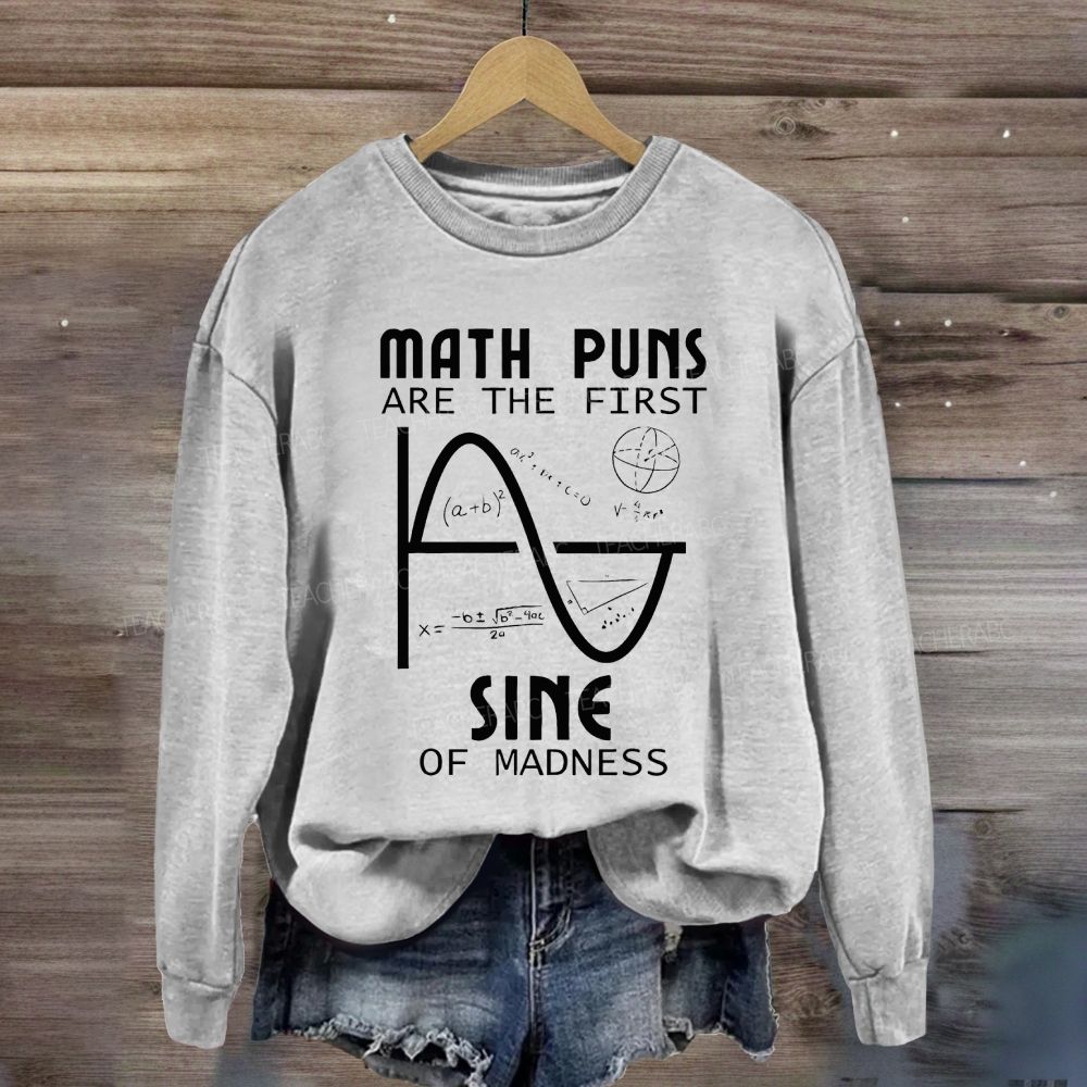 Math Puns Are The First Sine Of Madness Sine Curve Sweatshirt