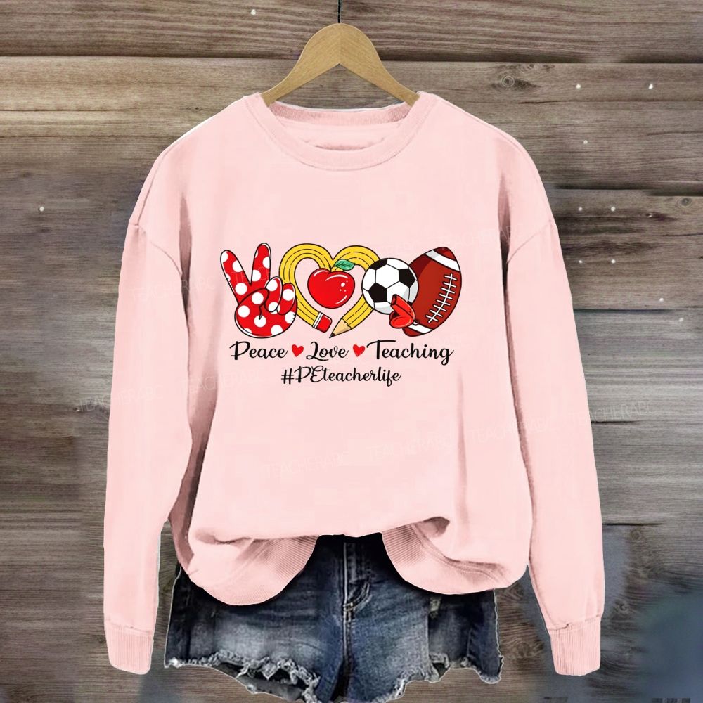 Peace Love Teaching Pe Teacher Life Sweatshirt