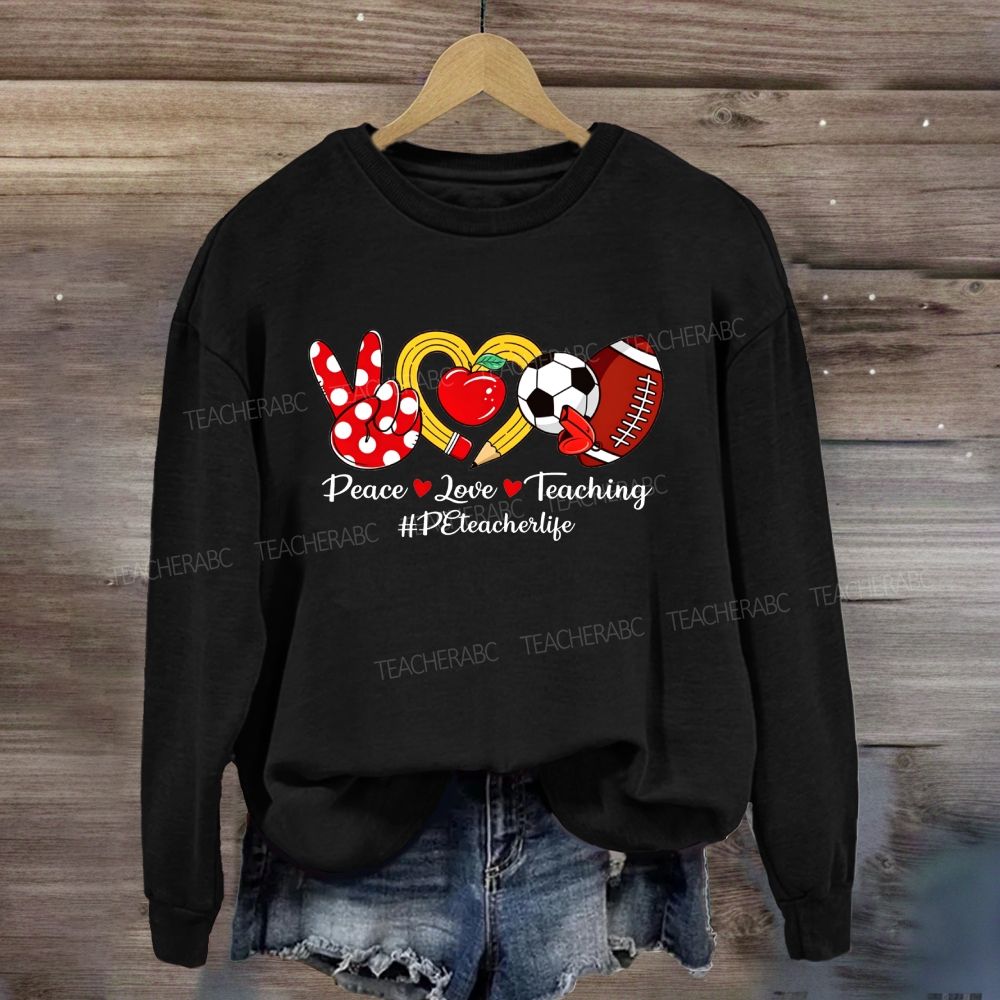 Peace Love Teaching Pe Teacher Life Sweatshirt