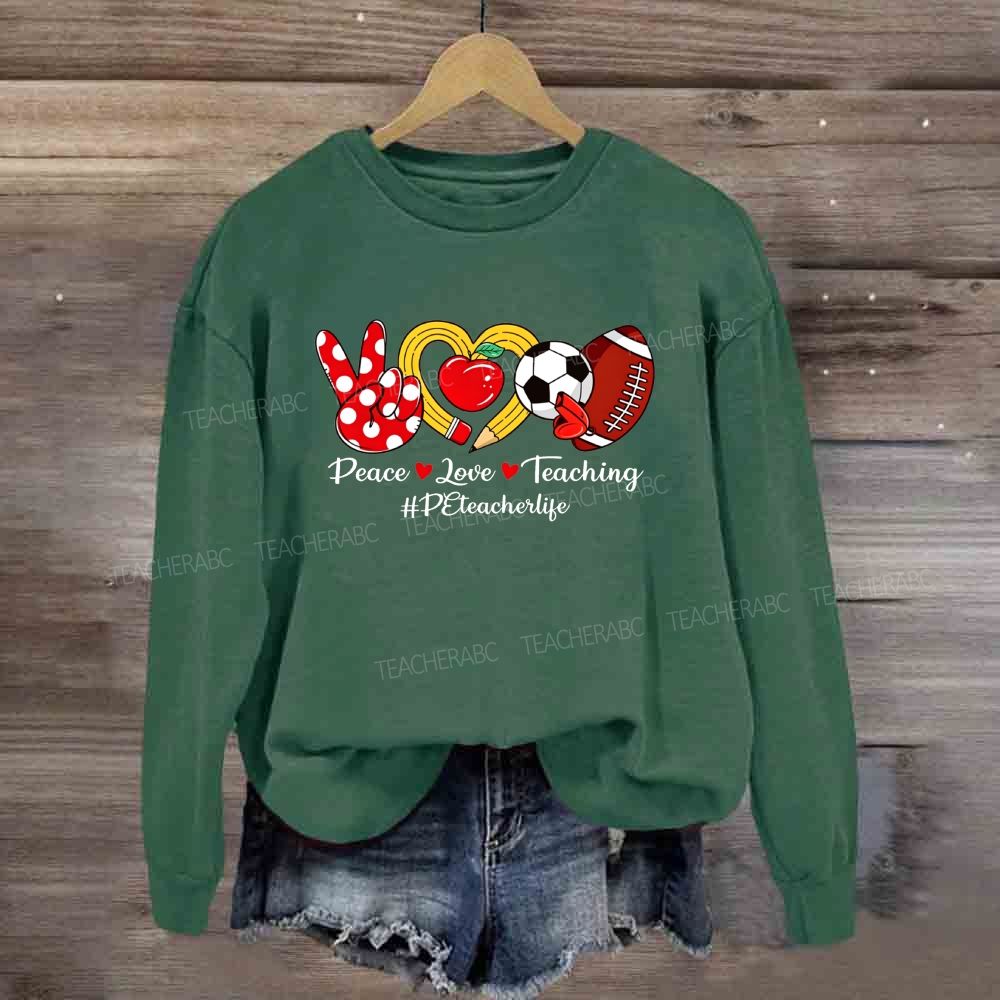 Peace Love Teaching Pe Teacher Life Sweatshirt