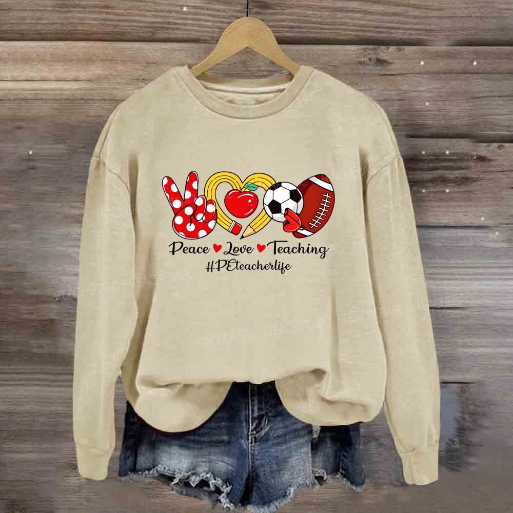 Peace Love Teaching Pe Teacher Life Sweatshirt