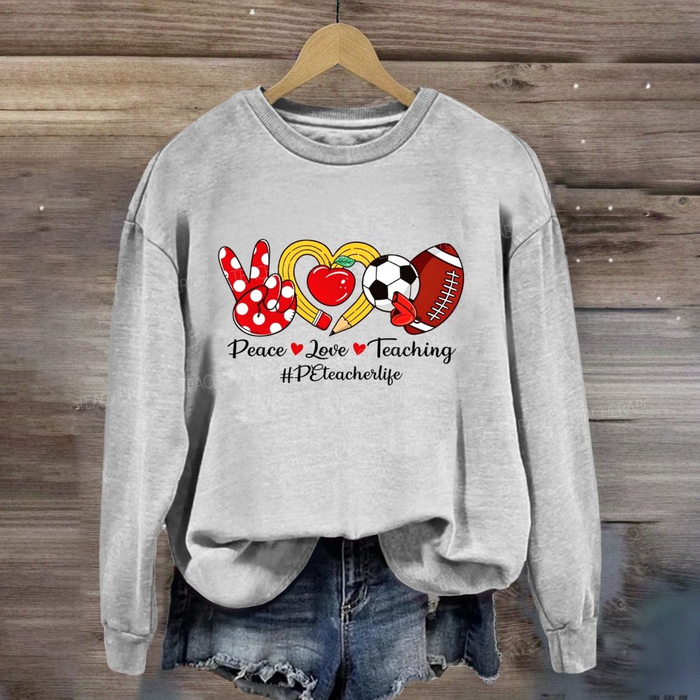 Peace Love Teaching Pe Teacher Life Sweatshirt