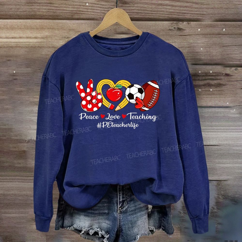 Peace Love Teaching Pe Teacher Life Sweatshirt