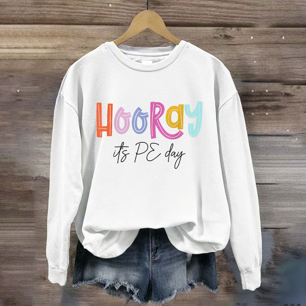 Hooray It'S Pe Day Bright Multicolor Sweatshirt