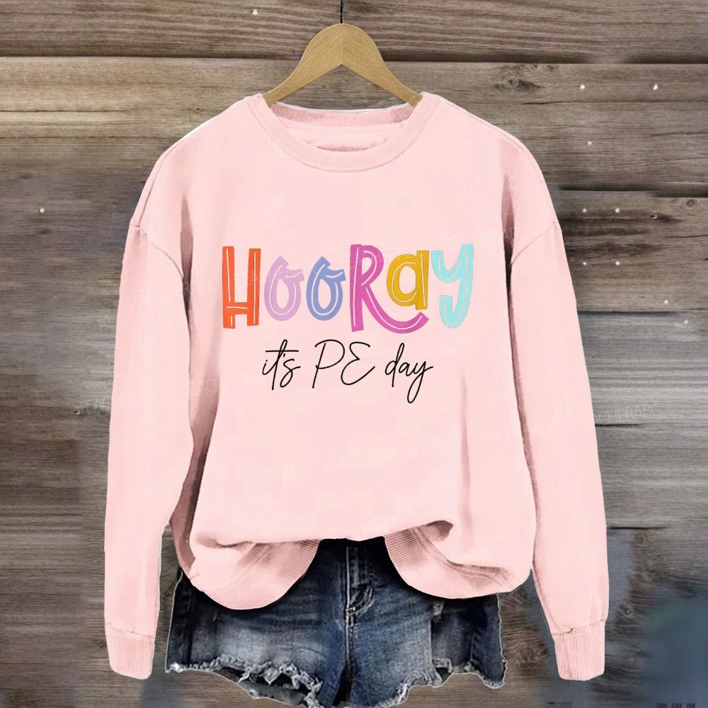 Hooray It'S Pe Day Bright Multicolor Sweatshirt