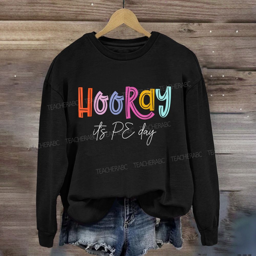 Hooray It'S Pe Day Bright Multicolor Sweatshirt