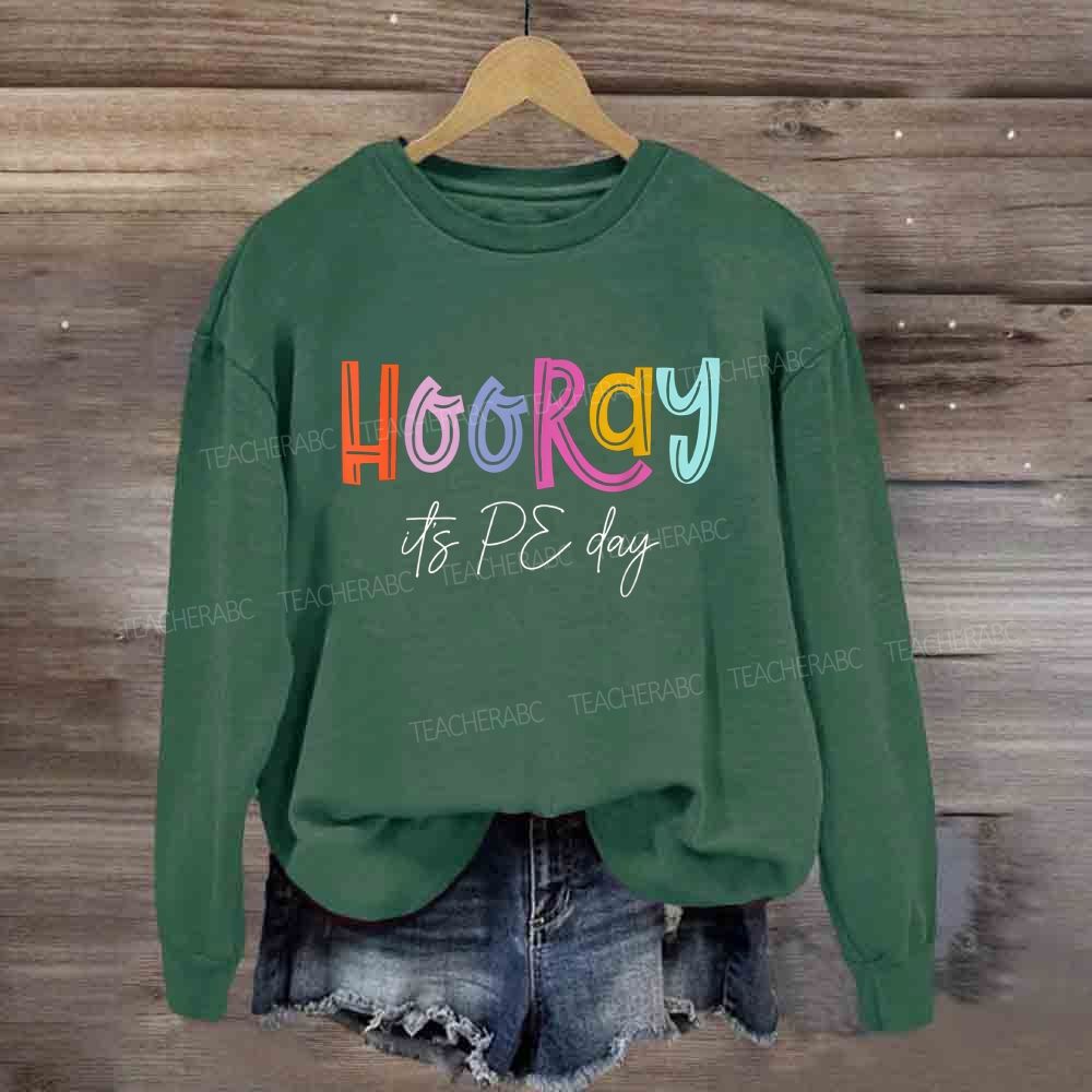 Hooray It'S Pe Day Bright Multicolor Sweatshirt