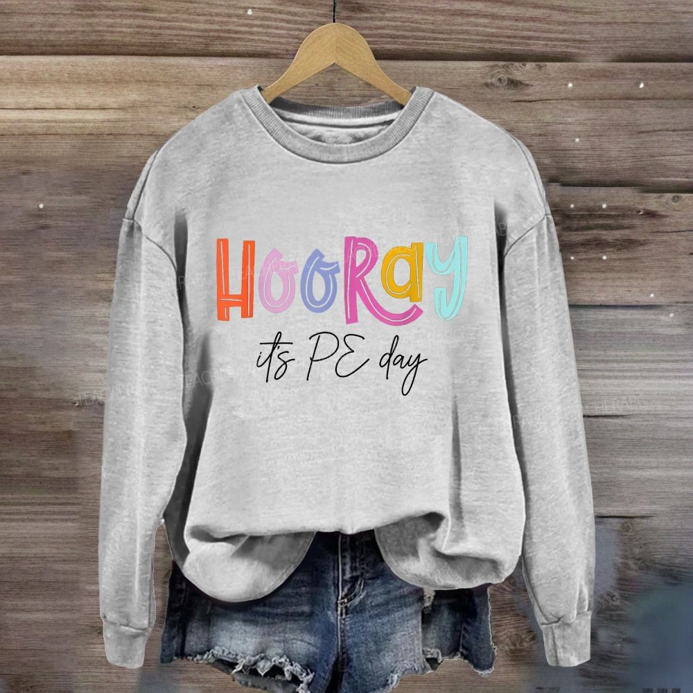 Hooray It'S Pe Day Bright Multicolor Sweatshirt