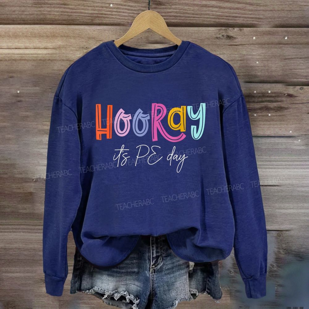 Hooray It'S Pe Day Bright Multicolor Sweatshirt