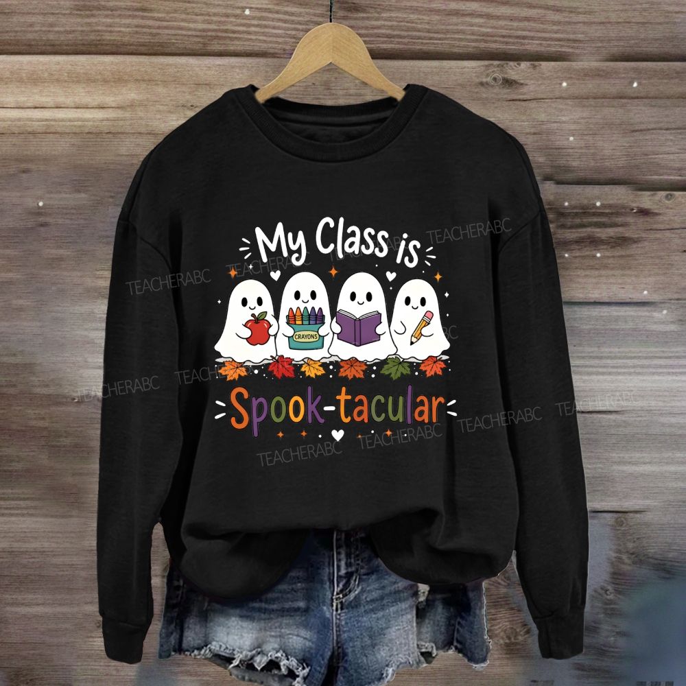 My Class is Spooktacular Cute Teacher Halloween Ghost Fall Sweatshirt