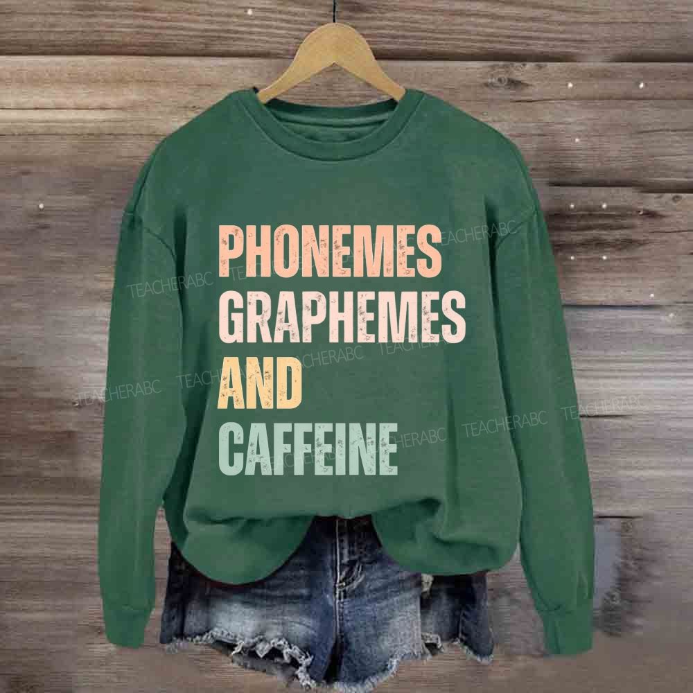 Phonemes Graphemes And Caffeine Sweatshirt