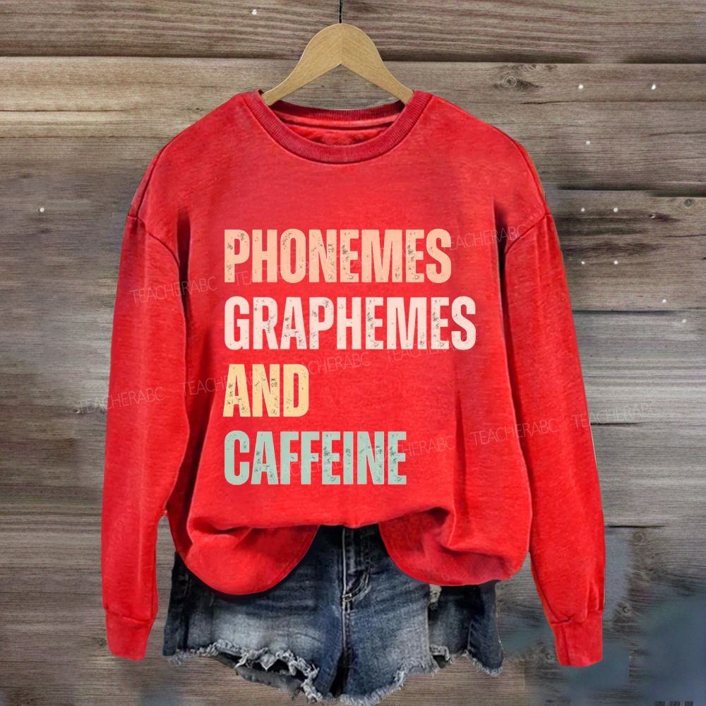Phonemes Graphemes And Caffeine Sweatshirt