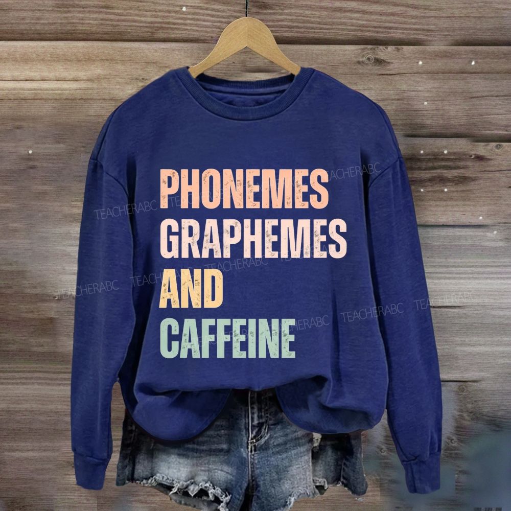 Phonemes Graphemes And Caffeine Sweatshirt