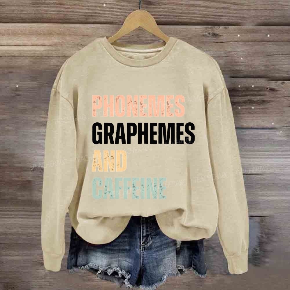 Phonemes Graphemes And Caffeine Sweatshirt