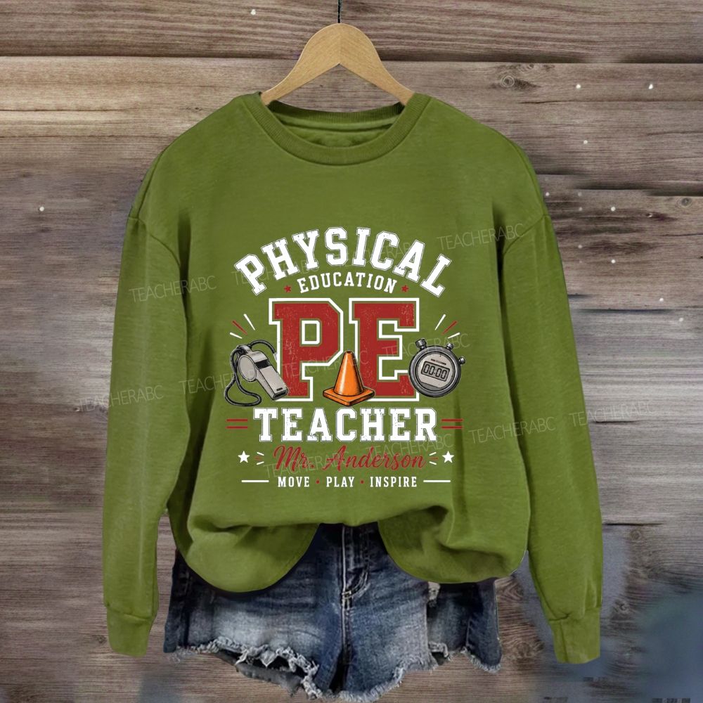 Personalized Name Physical Education Pe Teacher Move Play Inspire Sweatshirt
