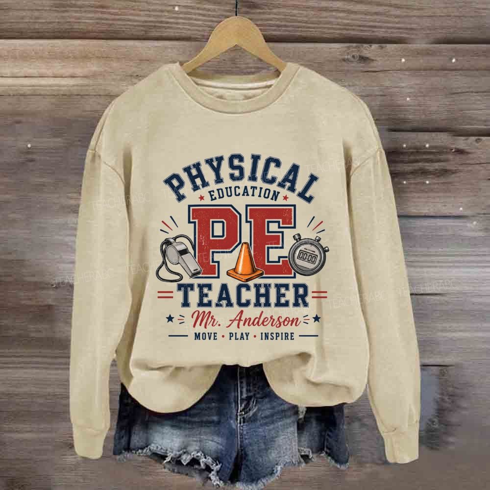 Personalized Name Physical Education Pe Teacher Move Play Inspire Sweatshirt