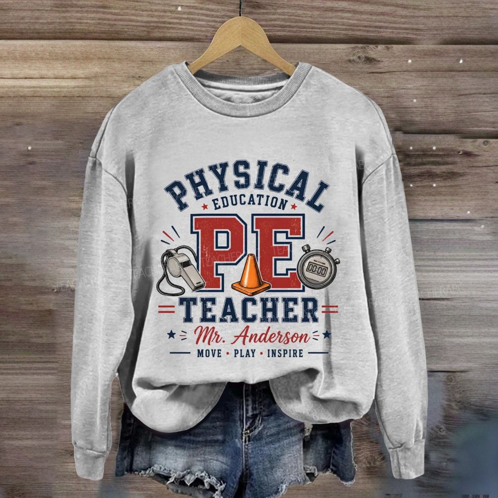 Personalized Name Physical Education Pe Teacher Move Play Inspire Sweatshirt