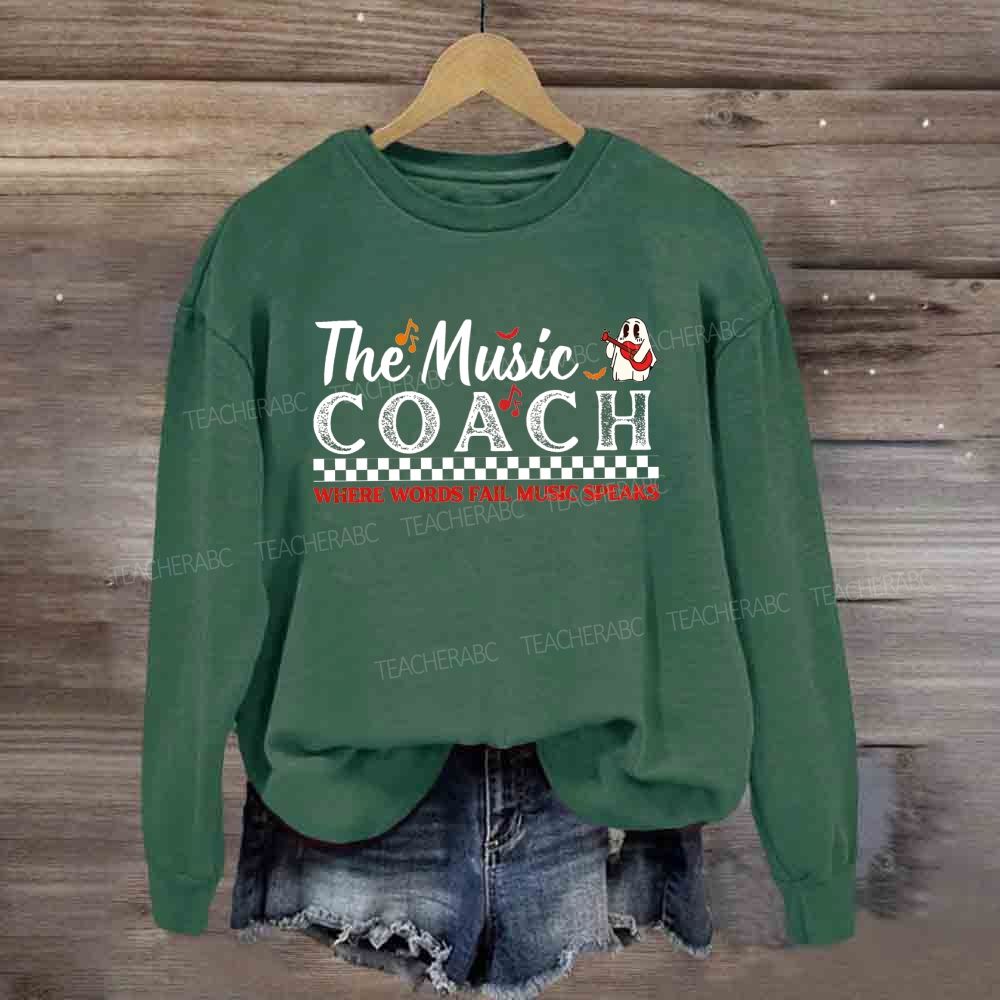 The Music Coach Where Words Fail Music Speaks Sweatshirt