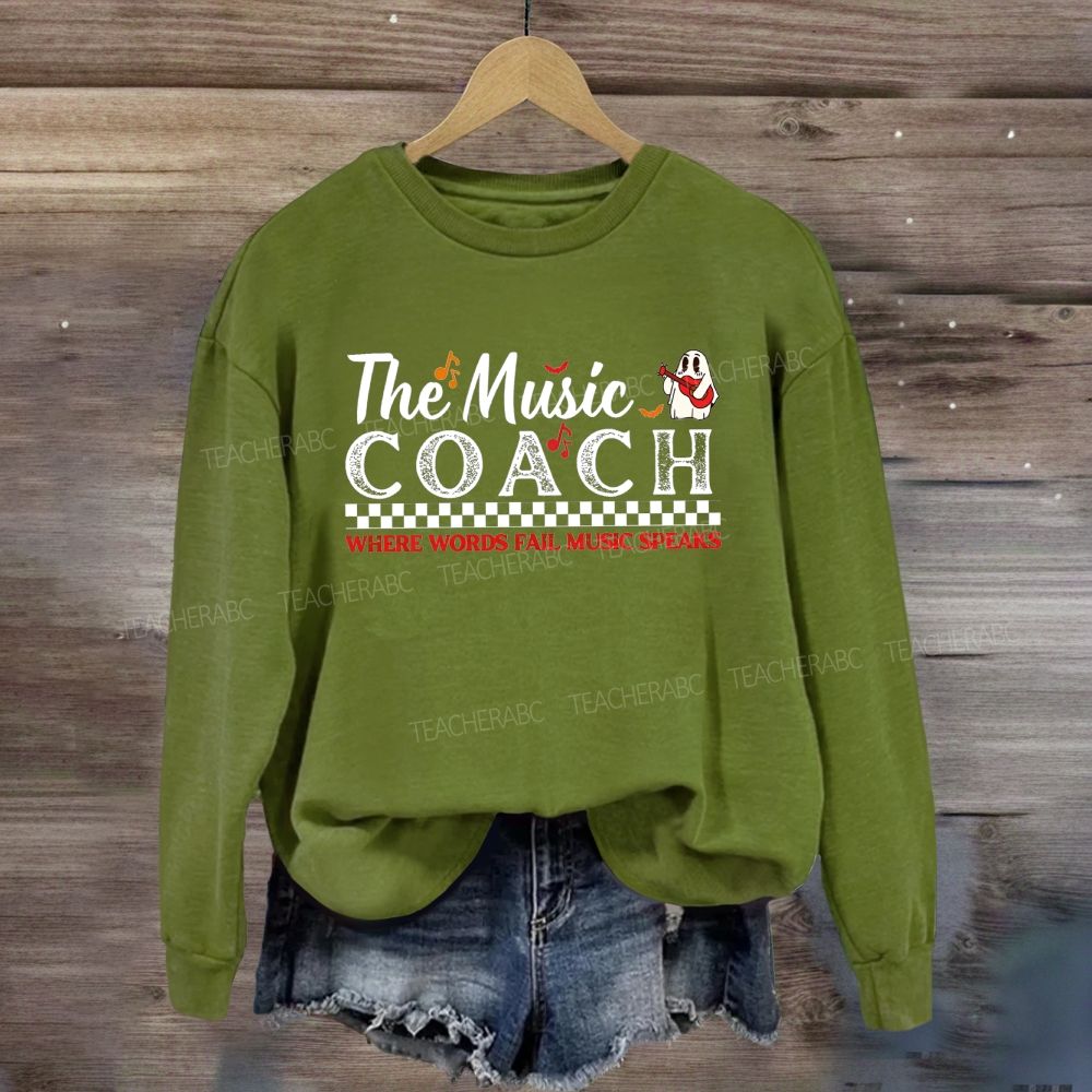 The Music Coach Where Words Fail Music Speaks Sweatshirt