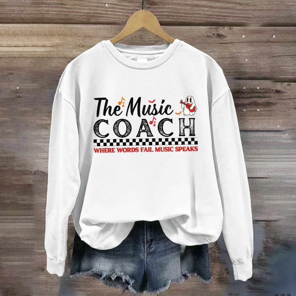 The Music Coach Where Words Fail Music Speaks Sweatshirt