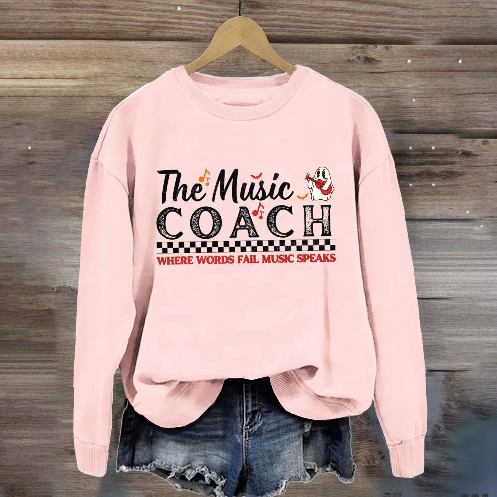 The Music Coach Where Words Fail Music Speaks Sweatshirt