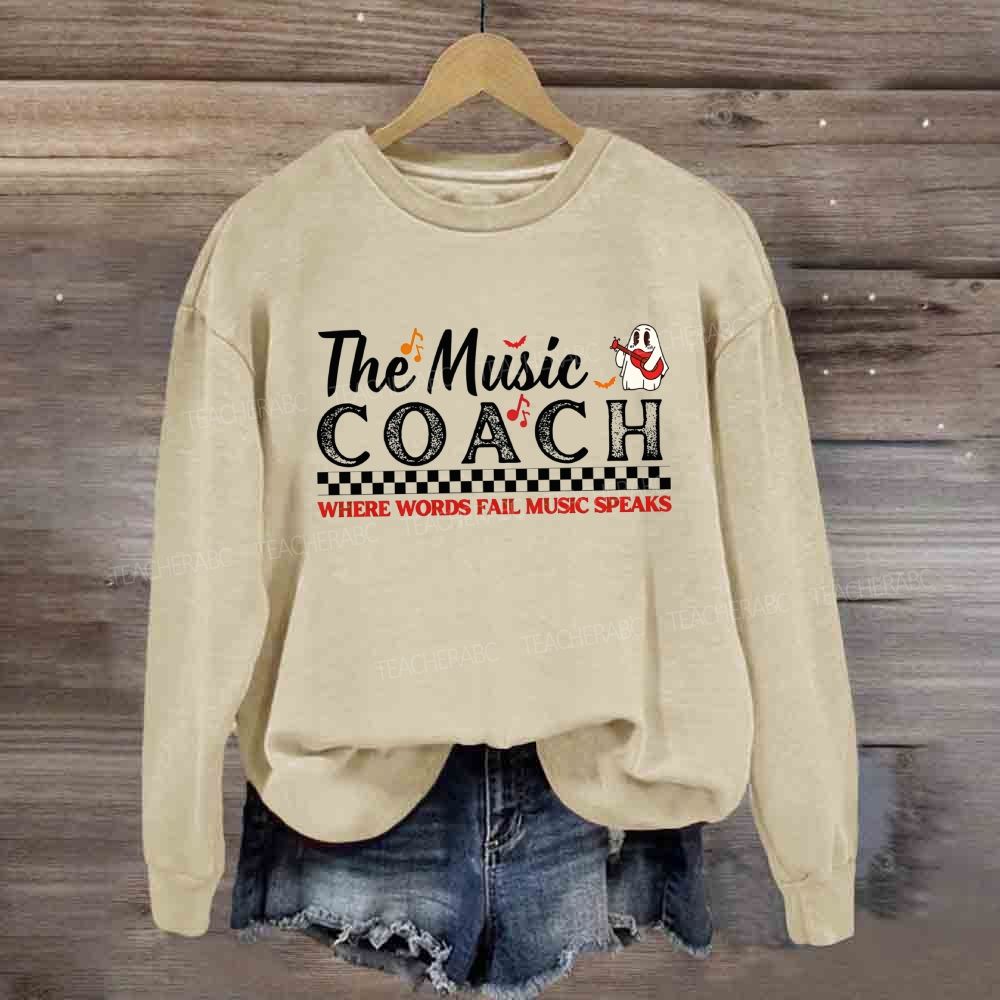 The Music Coach Where Words Fail Music Speaks Sweatshirt