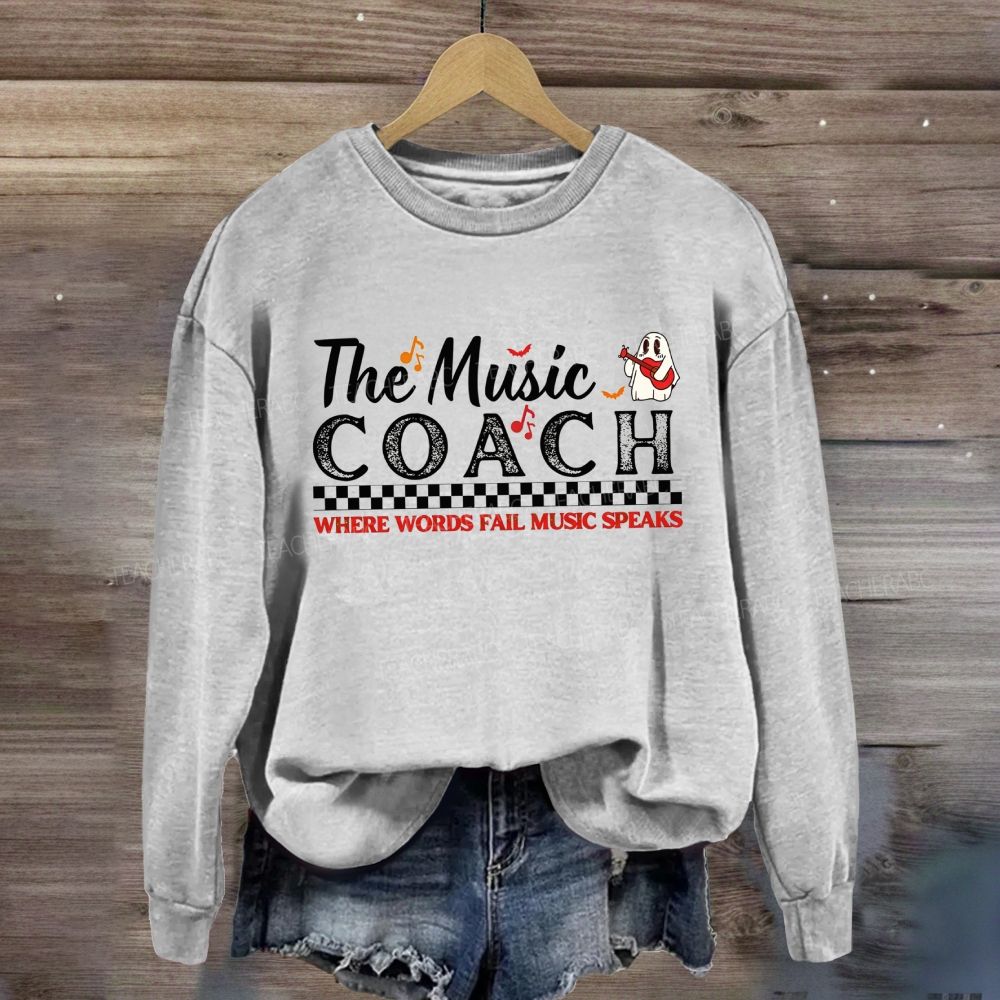 The Music Coach Where Words Fail Music Speaks Sweatshirt