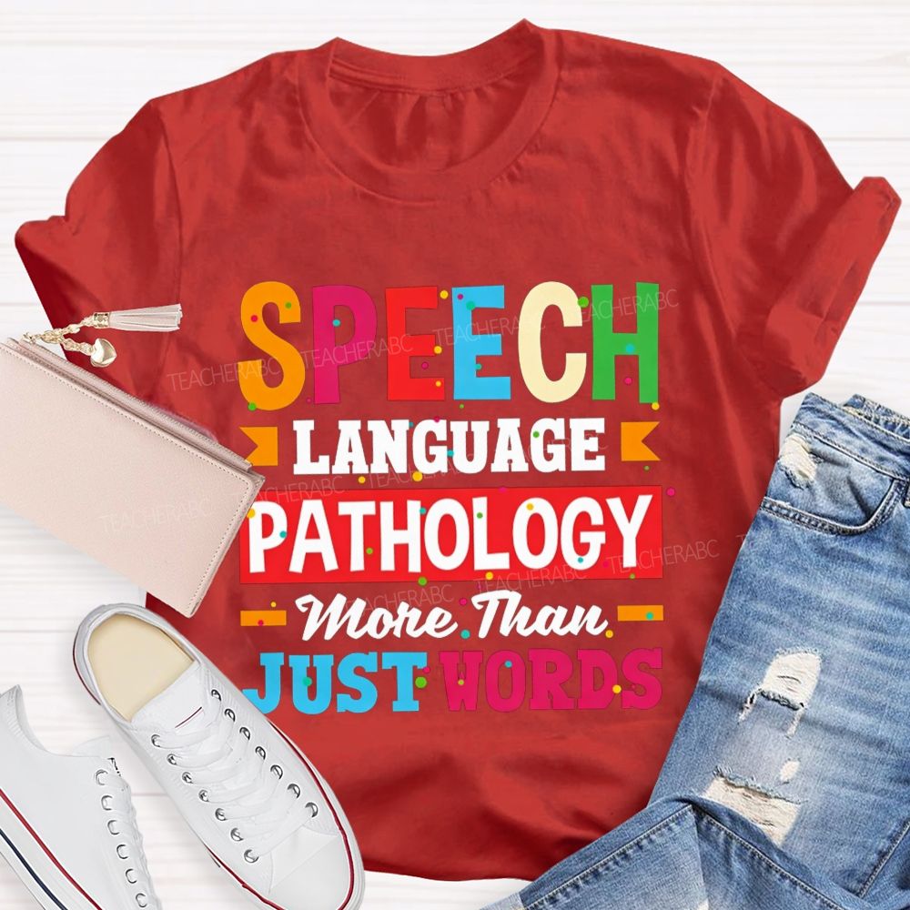 Speech Language Pathology More Than Just Words Teacher T-shirt