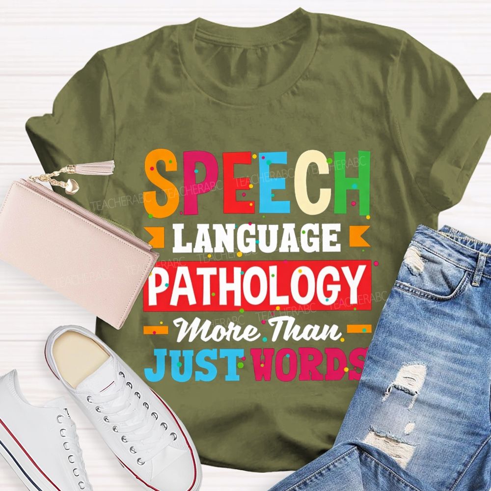 Speech Language Pathology More Than Just Words Teacher T-shirt