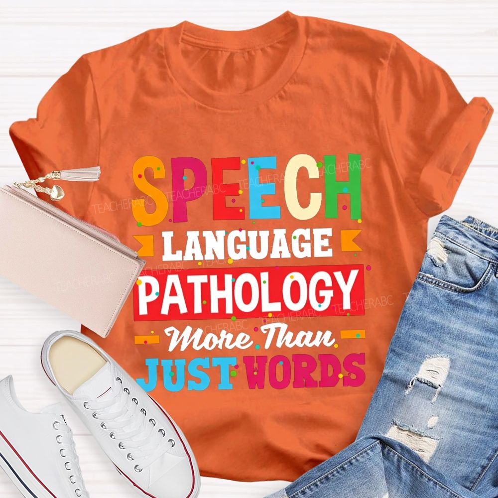 Speech Language Pathology More Than Just Words Teacher T-shirt